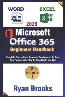 Master Microsoft Excel and Word: The Complete 2025 Guide for Beginners and Advan