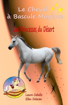 Le Cheval à Bascule Magique: 2 - Les Princesses du Désert, Delave