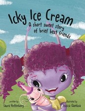 Icky Ice Cream: A Short Sweet Story of Brief Best Friends by Laura Hoffenberg Ha