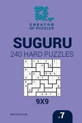 Creator of Puzzles - Suguru 240 Hard Puzzles 9x9 (Volume 7) by Veronika Localy
