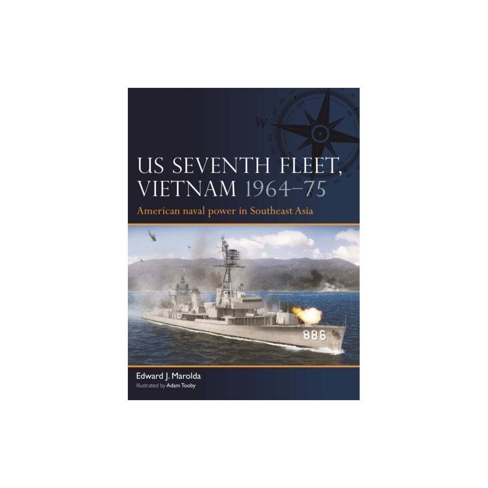 Fleet 4: US Seventh Fleet Vietnam 1964–75 - American Naval Power Southeast Asia