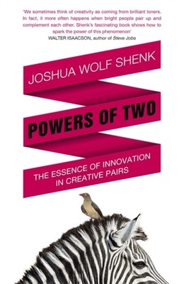 Powers of Two: Finding the Essence of Innovation  by Joshua Wolf Shenk PAPERBACK
