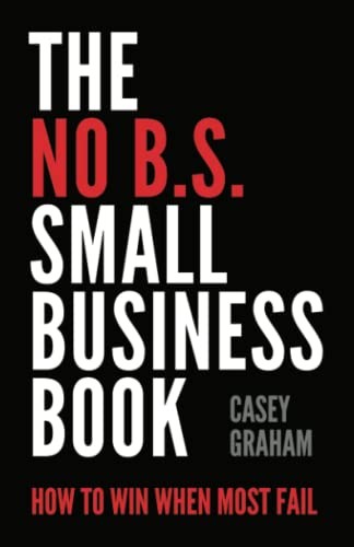 The No B.S. Small Business Book: How to Win When Most Fail - Bild 1 von 1