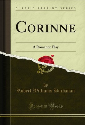 Corinne: A Romantic Play (Classic Reprint)