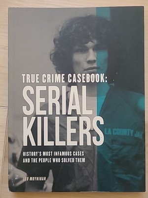 True Crime Casebook: Serial Killers by Leo Moynihan (2022, paperback)