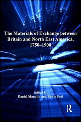 The Materials of Exchange between Britain and North East America, 1750-1900 (...