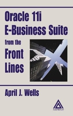 Oracle 11i E-Business Suite from the Front Lines - 9780849318610