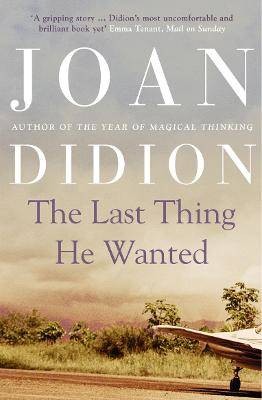 The Last Thing He Wanted, Didion, Joan,  Paperback