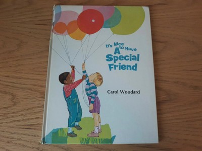 It's Nice to Have a Special Friend HC 1968 by Carol Woodard (Author), Len Ebert