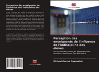 Perception Des Enseignants De L'influence De L'indiscipline Des éLèVes Oyanoafoh