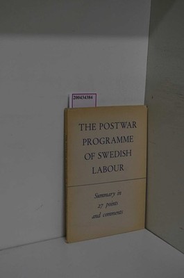 The Postwar Programme of Swedish Labour. Summary in 27 points and comments.