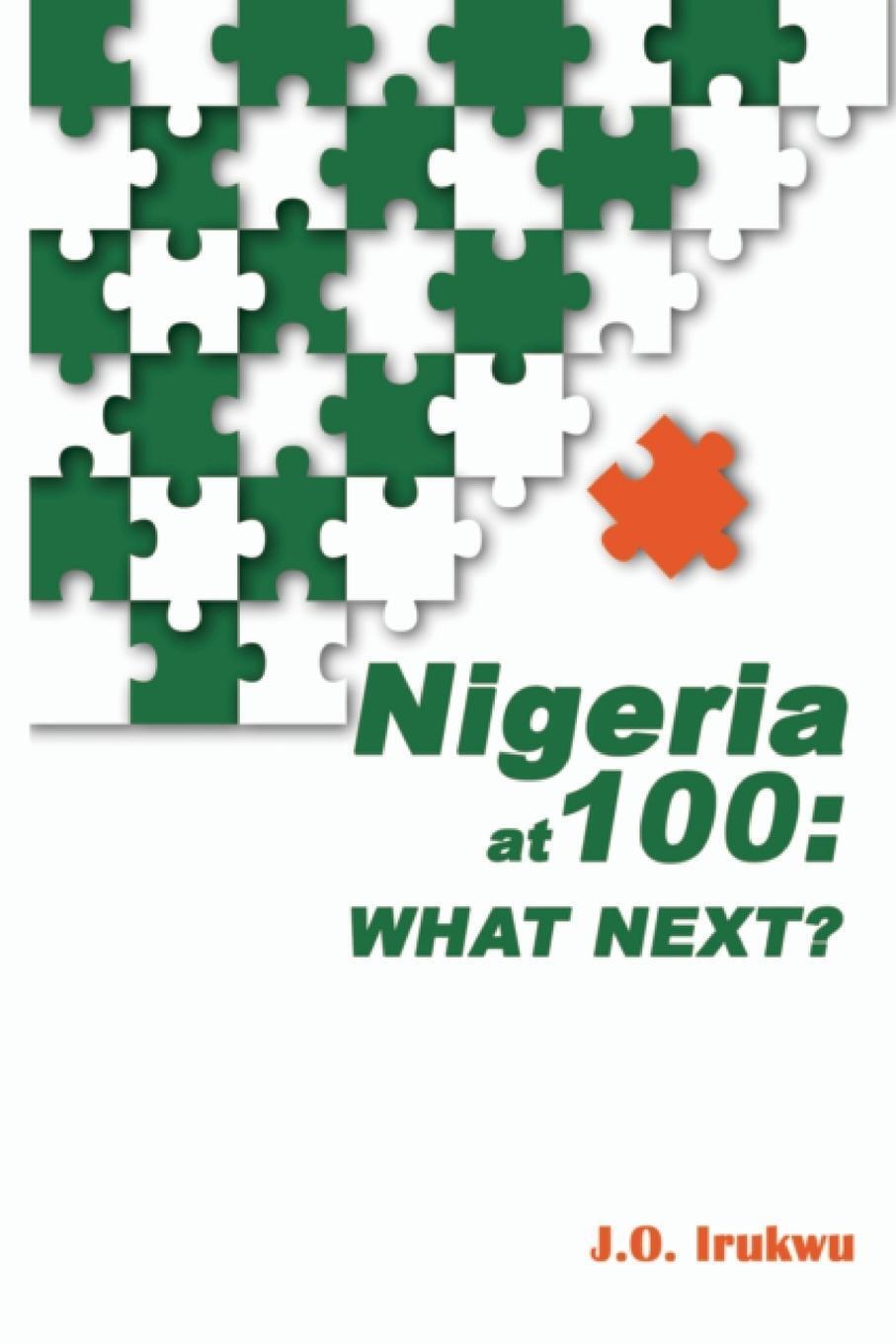 Thumbnail - J. O. Irukwu | Nigeria At 100 | Taschenbuch | Englisch (2014) | What