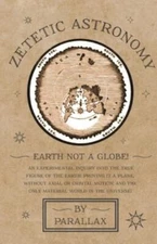 Zetetic Astronomy - Earth Not a Globe! an Experimen... 9781528770156 by Parallax