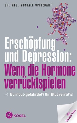 Michael Spitzbart Erschöpfung und Depression: Wenn die Hormone verrücktspielen