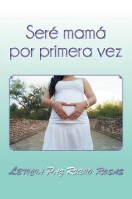 Leticia Paz Rubio Rosas Seré mamá por primera vez (Paperback) (UK IMPORT)
