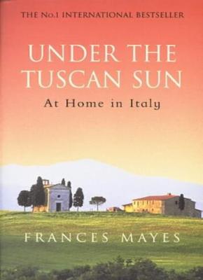 Under The Tuscan Sun: At Home in Italy,Frances Mayes- 9780553506679