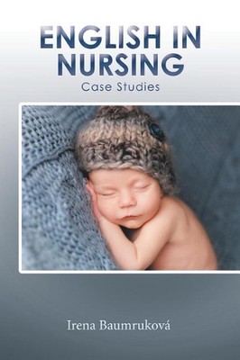 English in Nursing: Case Studies by Irena Baumrukov? (English) Paperback Book