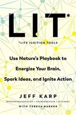 LIT: Life Ignition Tools: Use Nature's Playbook to Energize Your Brain, Spark Id