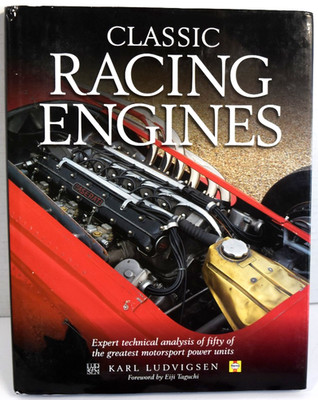 Classic Racing Engines : Design, Development and Performance by Karl Ludvigsen
