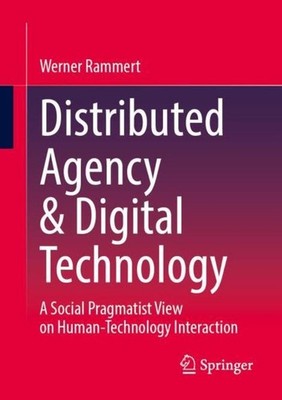 Distributed Agency & Digital Technology Werner Rammert