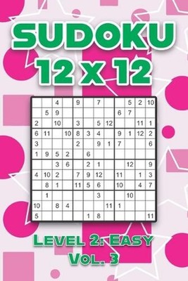 Sudoku 12 x 12 Level 2: Easy Vol. 3: Play Sudoku 12x12 Twelve Grid With Solution