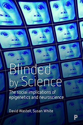 Blinded by science: The Social Implications of Epigenetics and N
