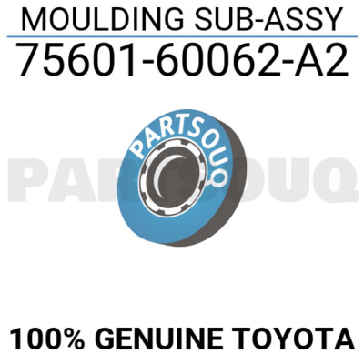えのの 7560160062A2 Genuine Toyota MOULDING SUB-ASSY 75601-60062-A2 | eBay