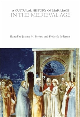 A Cultural History of Marriage in the Medieval Age PAPERBACK 9781350355613
