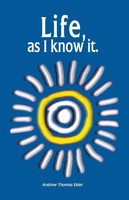 Andrew Thomas Elder | Life, As I Know It. | Taschenbuch | Englisch (2016)