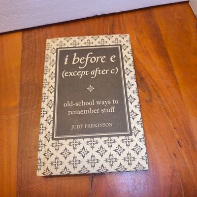 i before e ( except after c ) Judy Parkinson. 2007 Hardback Edition.