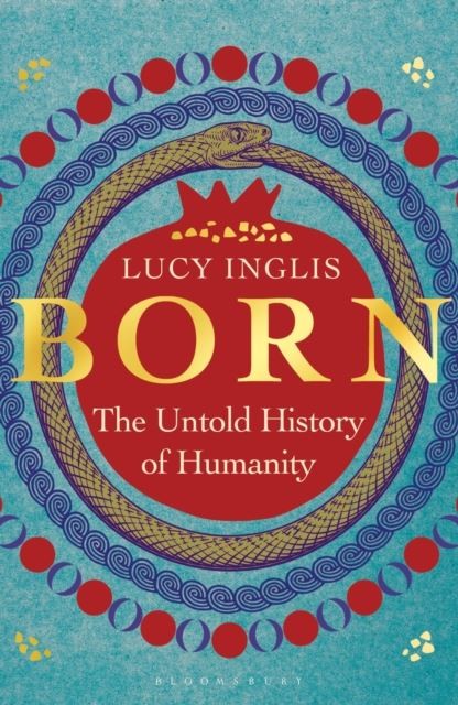 Born: The Untold History of Humanity by Lucy Inglis