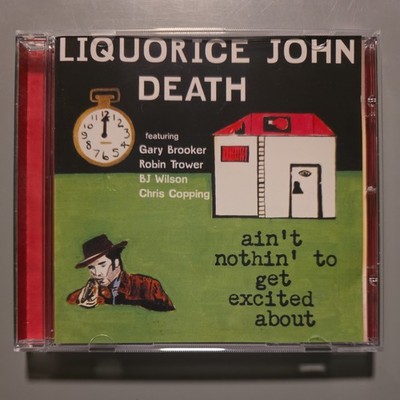 Liquorice John Death (Procol Harum) - Ain't Nothin' to Get Excited About