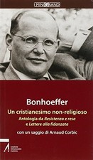 Un cristianesimo non religioso - Dietrich Bonhoeffer [2005]