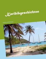 Karibikgeschichten | Erlebnisse Und Erfahrungen | Gert Heinstein | Deutsch