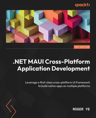 .NET MAUI Cross-Platform Application Development Roger Ye Taschenbuch Englisch