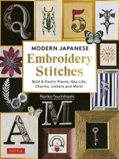 Modern Japanese Embroidery Stitches: Bold & Exotic Plants, Sea Life, Charms,...