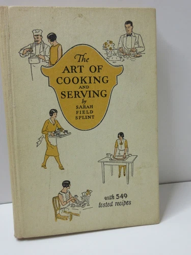 Vintage The Art of Cooking & Serving Cookbook by Sarah Field Splint 1932
