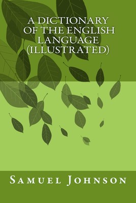 Ein Wörterbuch der englischen Sprache (illustriert), Samuel Johnso