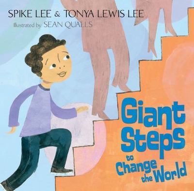 Giant Steps to Change the World, Lee, Spike,Lee, Tonya Lewis, 9780689868153
