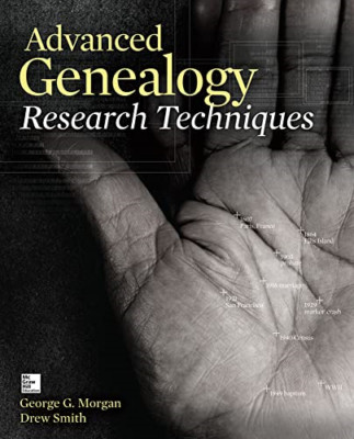 Advanced Genealogy Research Techniques - Paperback NEW George G. Morga 2013-10-0