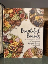 Beautiful Boards: 50 Amazing Snack Boards