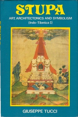 Stupa. Art, architectonics and symbolism. Tucci, Giuseppe