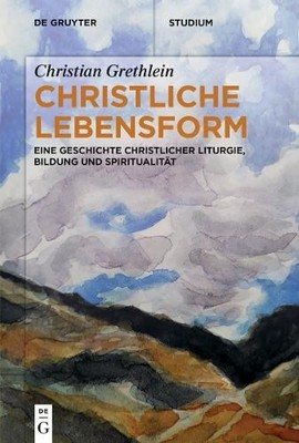 Christian Grethlein Christliche Lebensform (Paperback) De Gruyter Studium