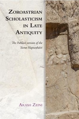 Zoroastrian Scholasticism in Late Antiquity: The Pahlavi version of the Yasna Ha