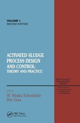 Activated Sludge: Process Design and Control, Second Edition by Wesley Eckenfeld
