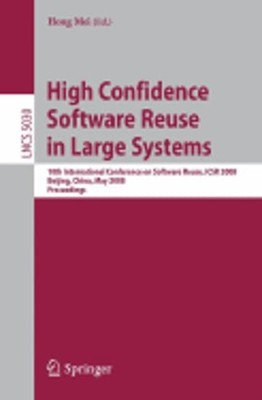 High Confidence Software Reuse in Large Systems: 10th International Conference