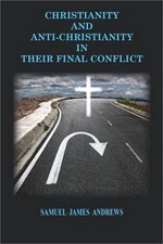 Christianity and Anti-Christianity: In Their Final Confllict (Paperback or Softb