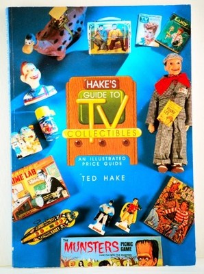 Hake's Guide to TV Collectibles: An..., Hake, Theodore 