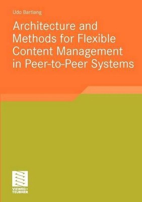 Architecture and Methods for Flexible Content Management in Peer-to-Peer Systems