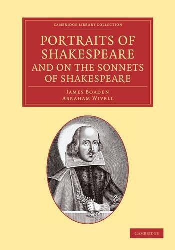 Portraits of Shakespeare, and On the Sonnets of Shakespeare b... - 9781108064880